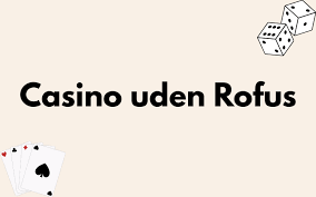 Casinoer uden ROFUS i Danmark - En Guide til Online Spil Casinoer uden ROFUS i Danmark - En Guide til Online Spil