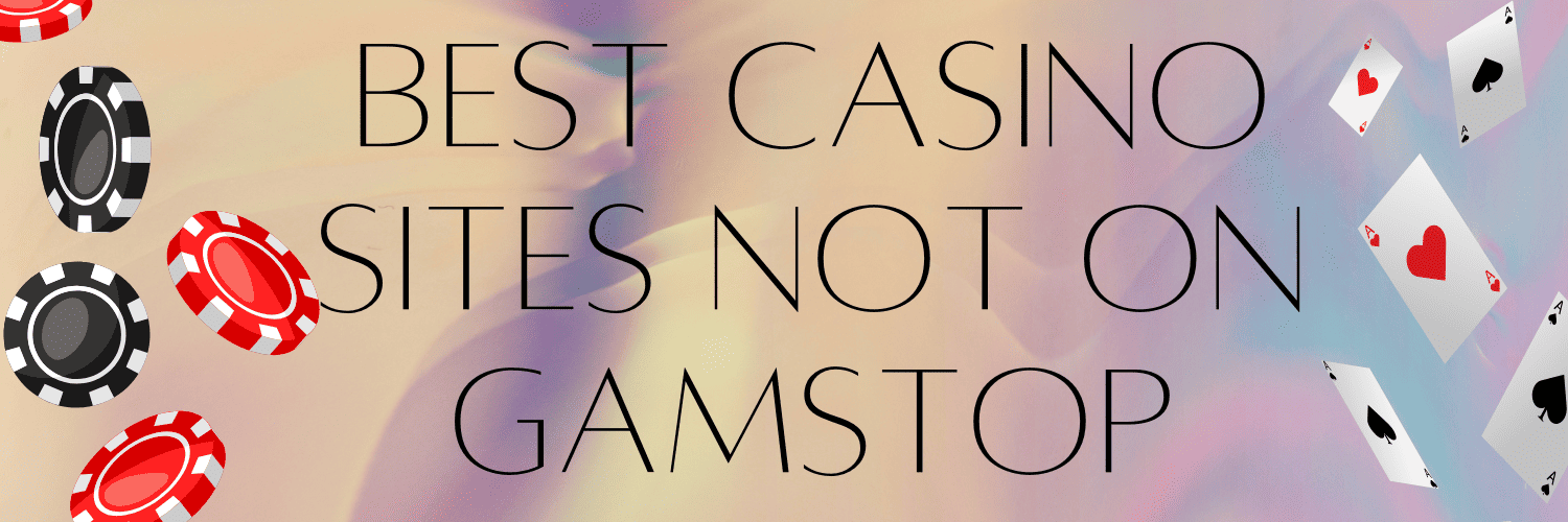 Discover Online Casinos Not with GamStop Discover Online Casinos Not with GamStop
