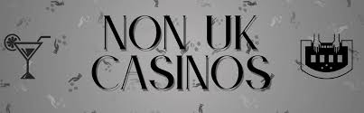 Exploring Non UK Based Online Casinos A Worldwide Gaming Perspective Exploring Non UK Based Online Casinos A Worldwide Gaming Perspective