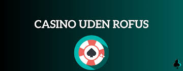 Spil Casino Uden om ROFUS - En Guide til Sikkert Spil